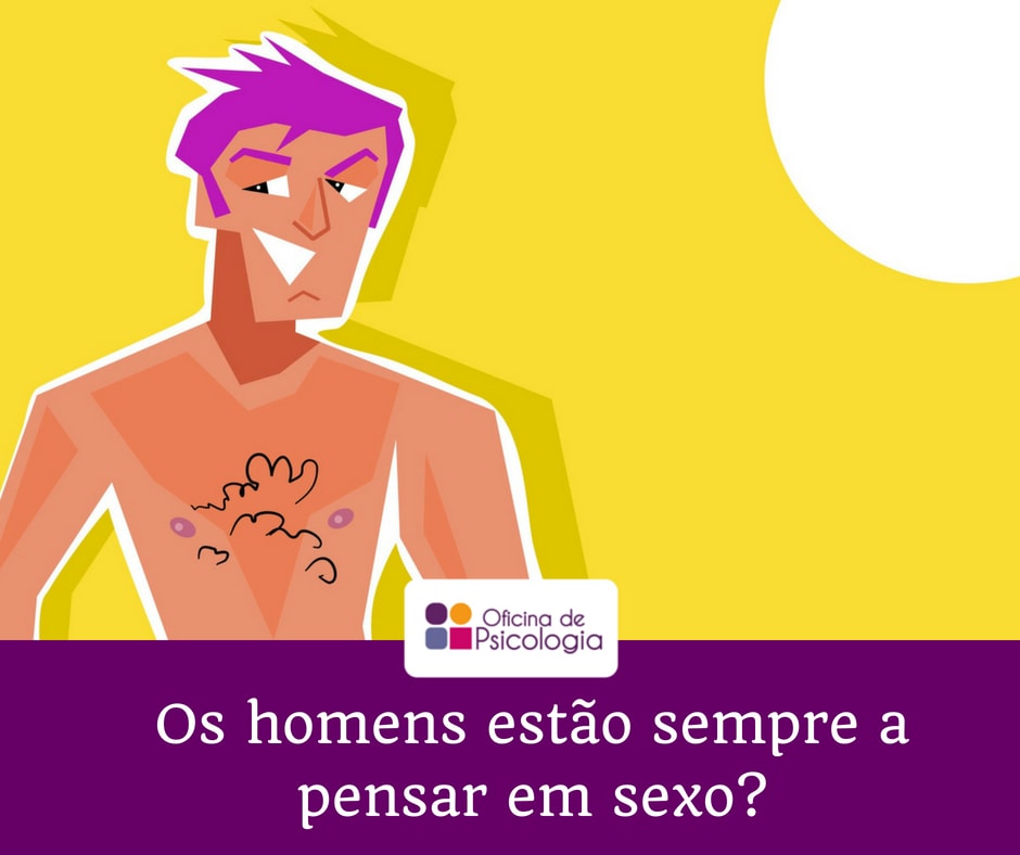 Os homens estão sempre a pensar em sexo