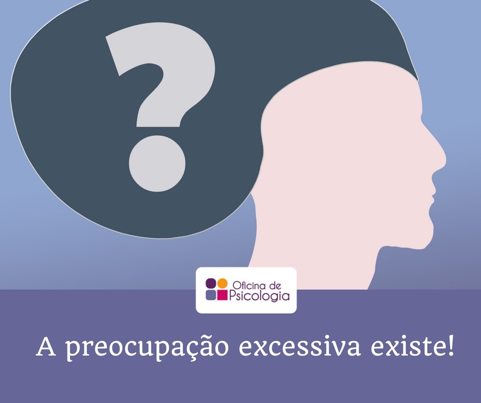 A preocupação excessiva existe
