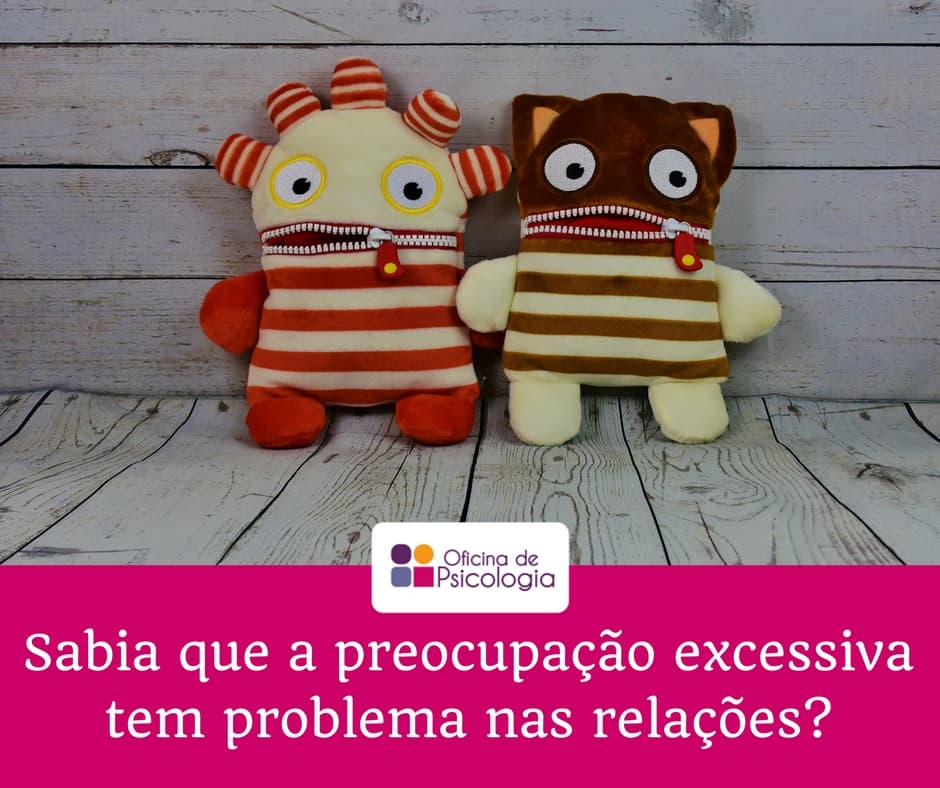 Sabia que a preocupação excessiva afecta as relações?