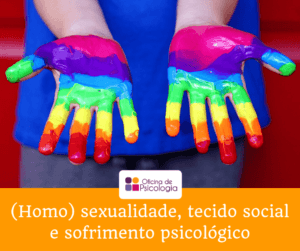 (Homo) sexualidade, tecido social e sofrimento psicológico