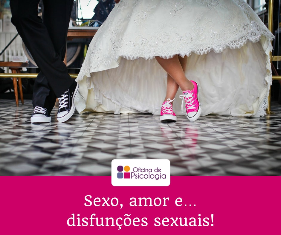 Sexo amor e disfunções sexuais