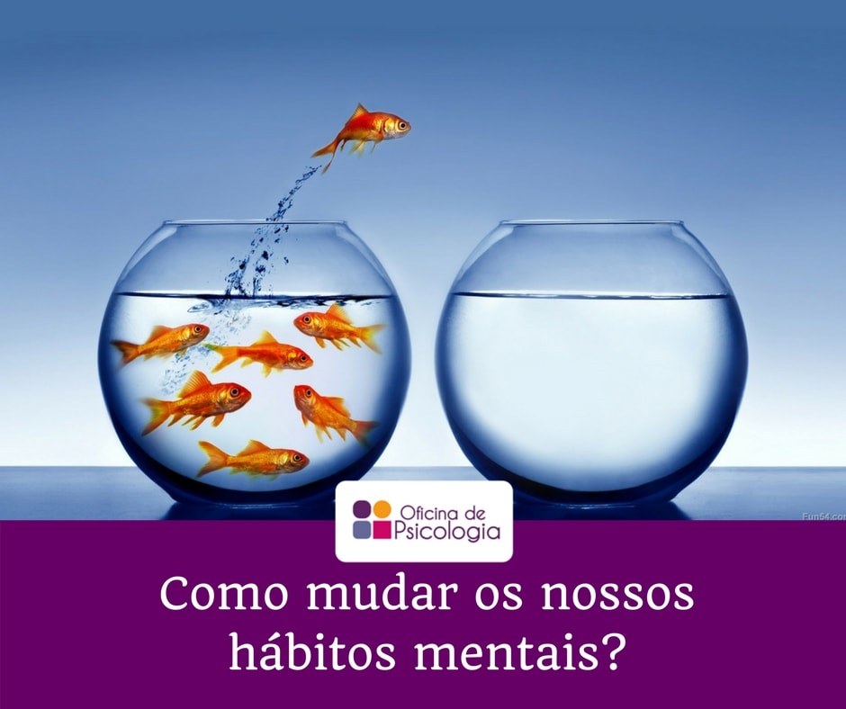 Como mudar os nossos hábitos mentais