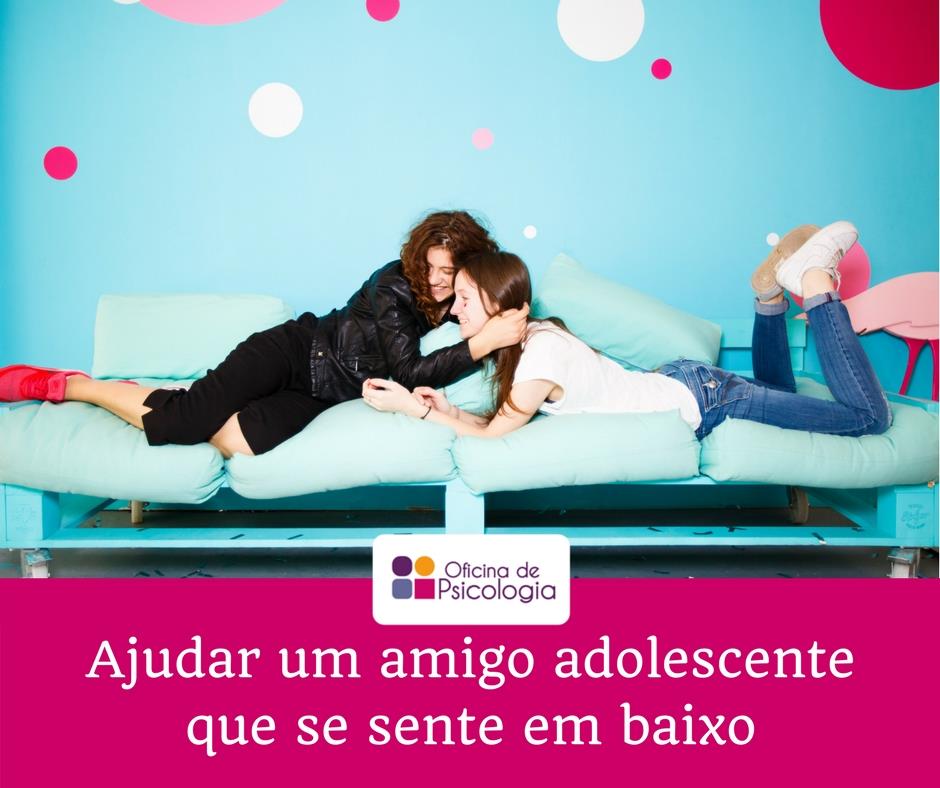 Ajudar um amigo adolescente que está em baixo
