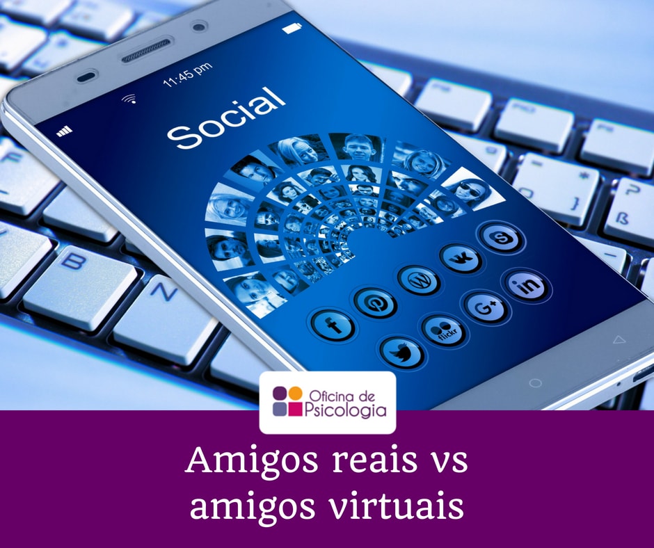 Amigos reais vs amigos virtuais