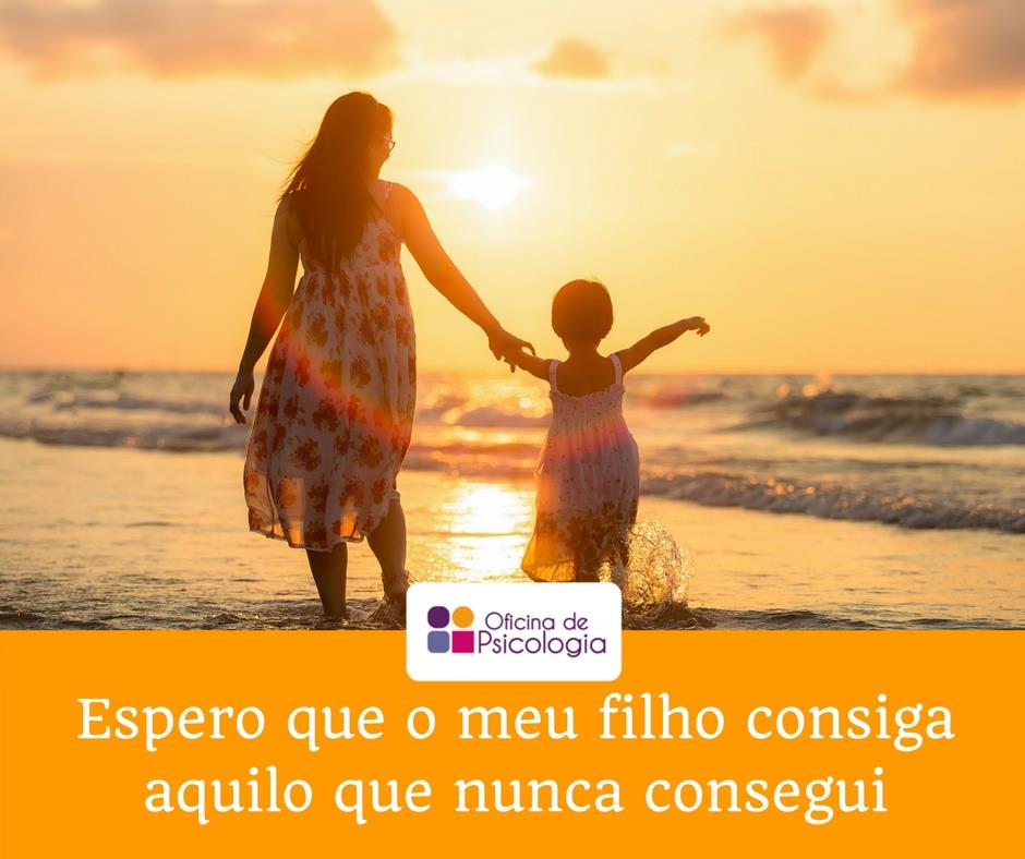 Espero que o meu filho consiga o que eu nunca consegui