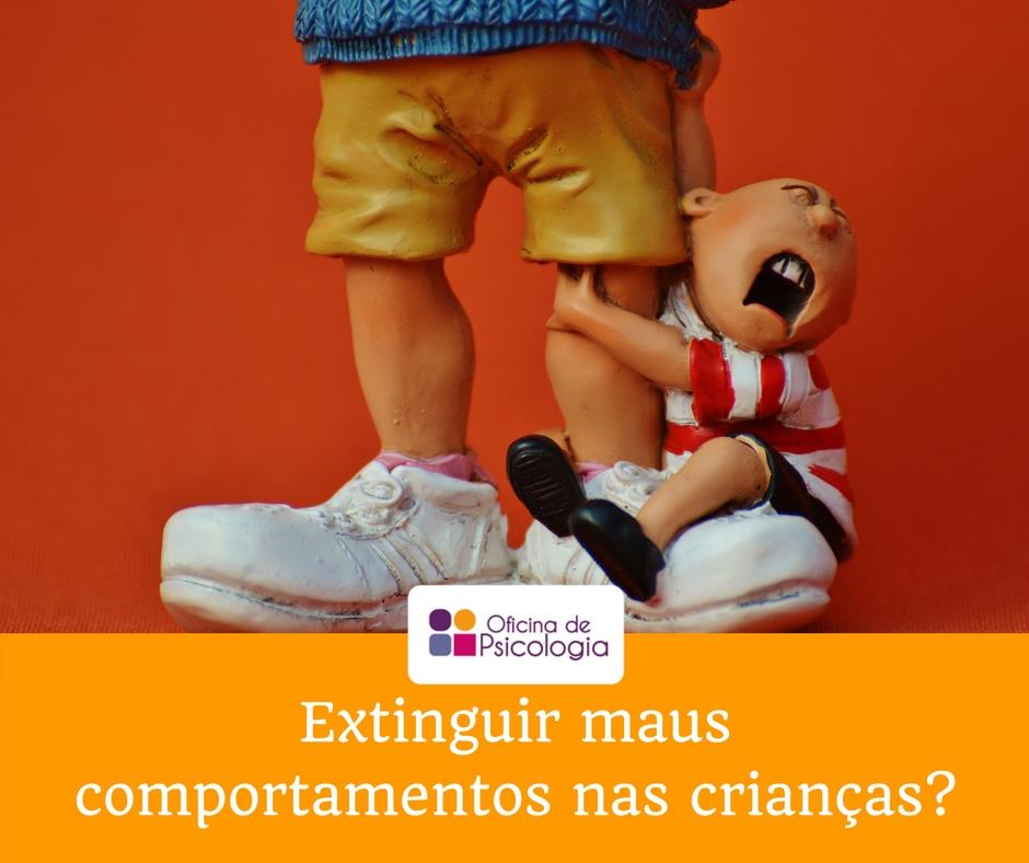 Extinguir maus comportamentos nas crianças