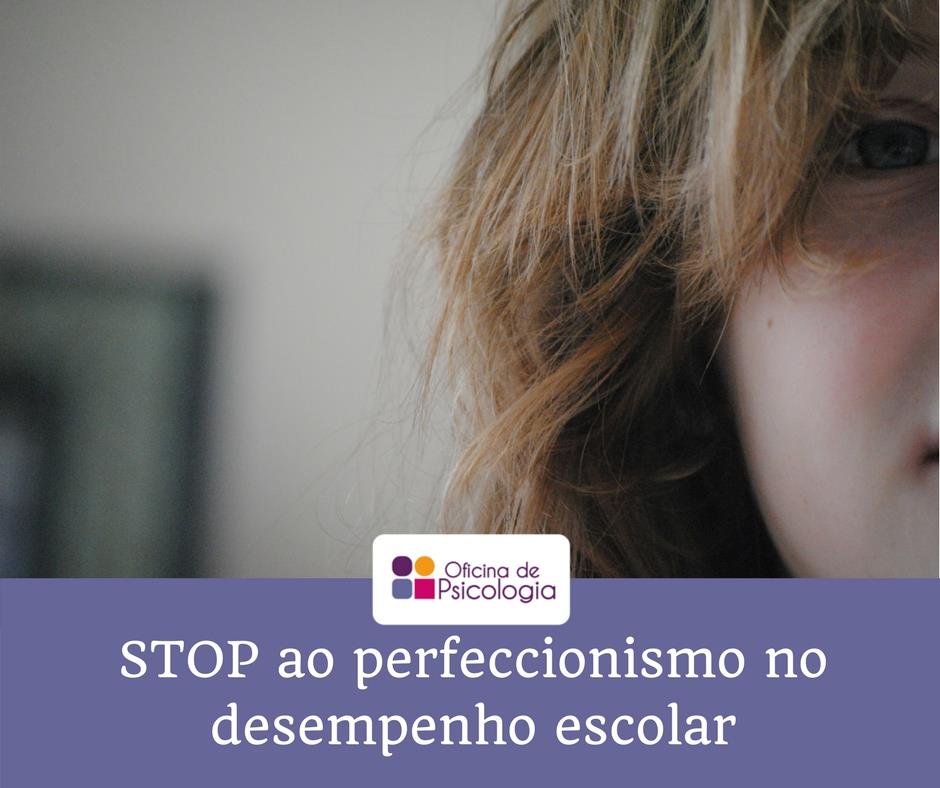 Stop ao perfeccionismo escolar