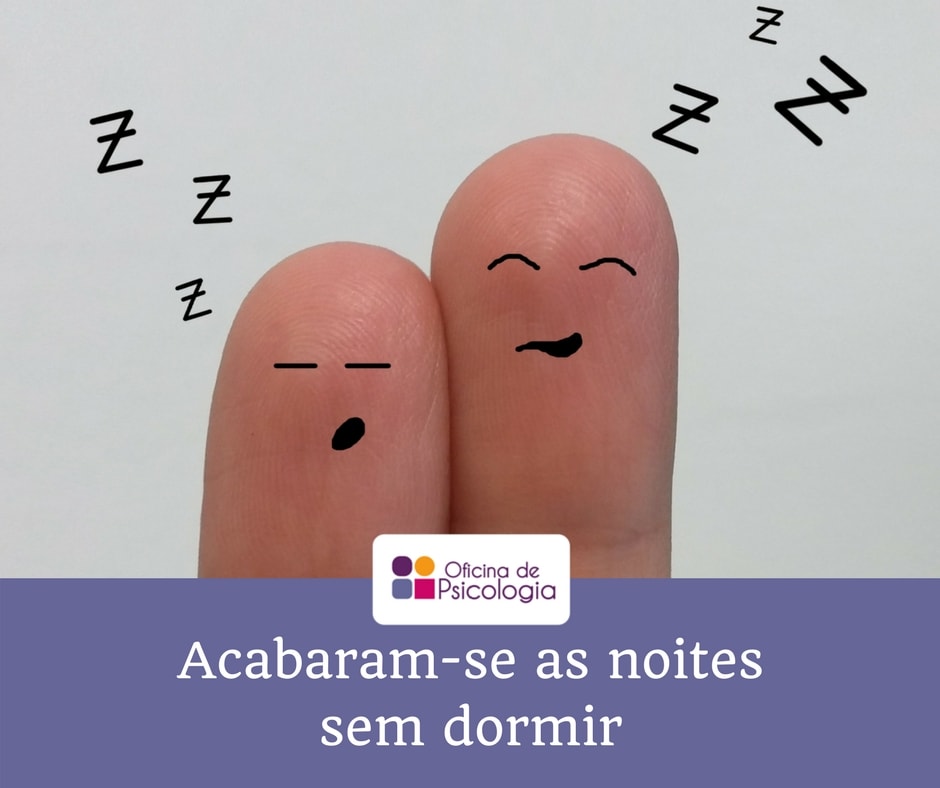 Acabaram-se as noites sem dormir