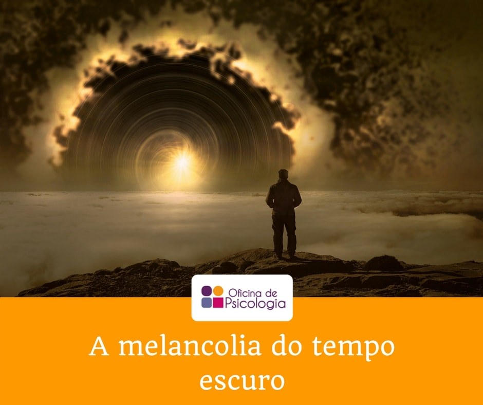 A melancolia do tempo escuro