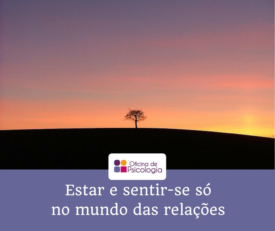 Estar e sentir-se só no mundo das relações