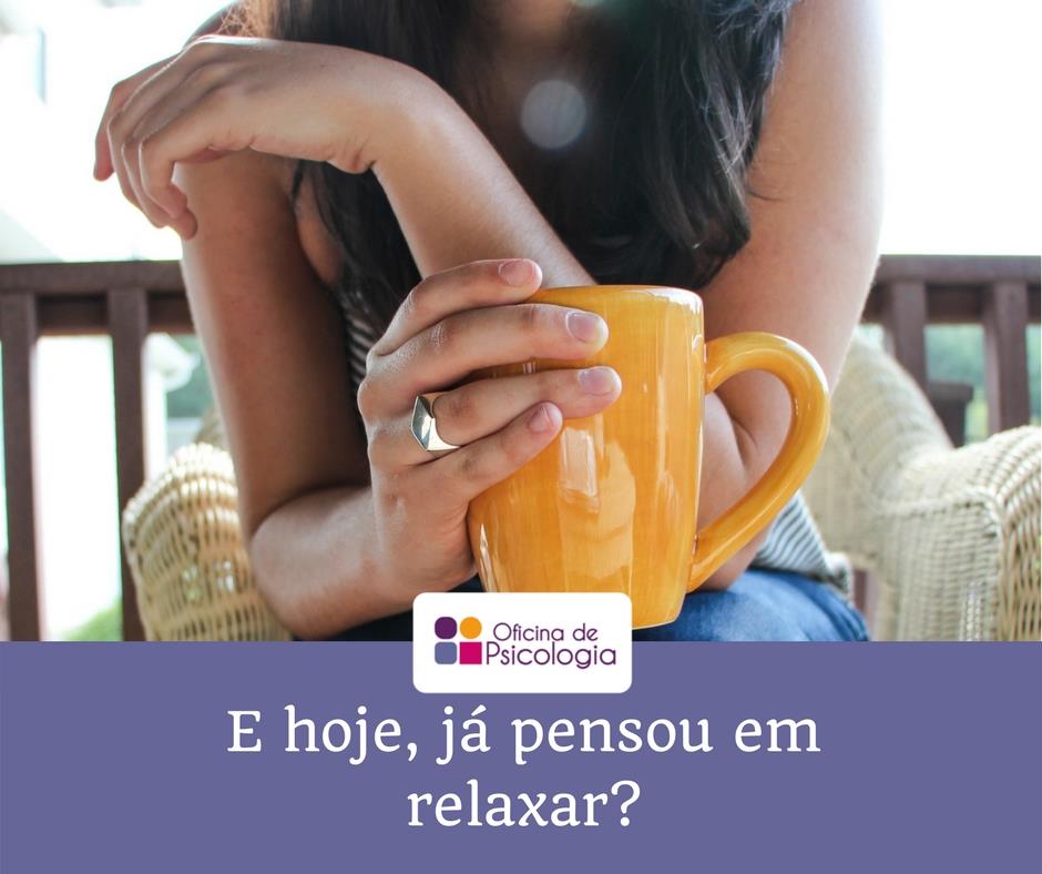 E hoje já pensou em relaxar?