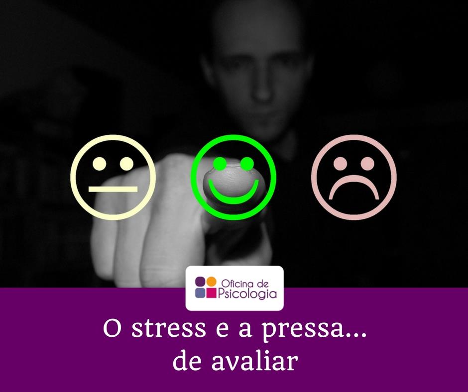 O stress e a pressa de avaliar