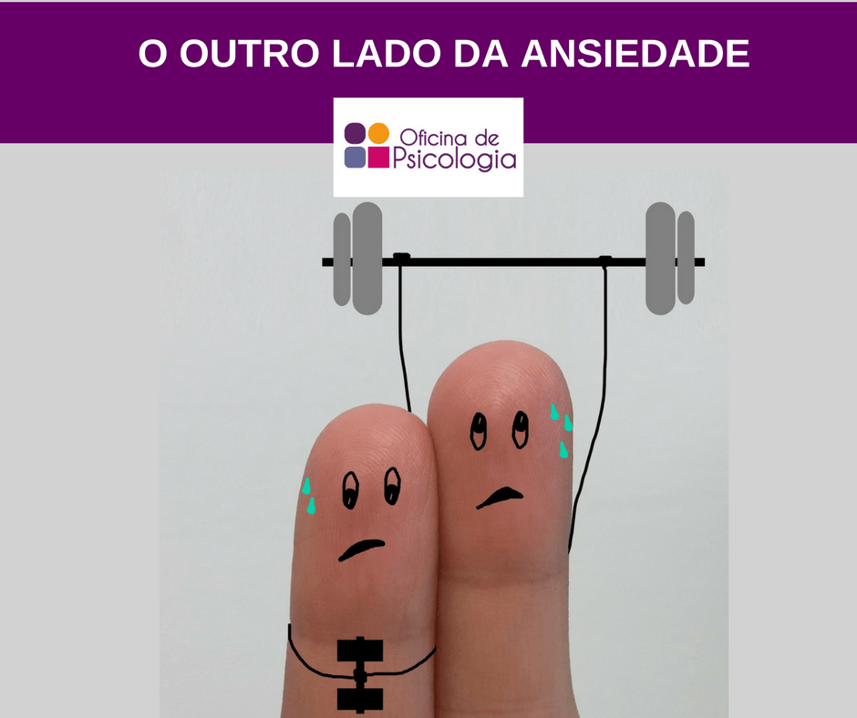 O outro lado da ansiedade