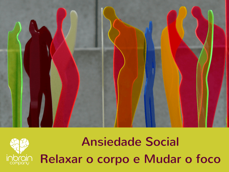 Ansiedade social: mudar o foco