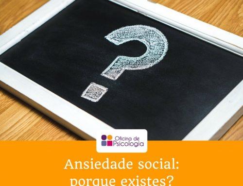 Ansiedade social: porque existes?