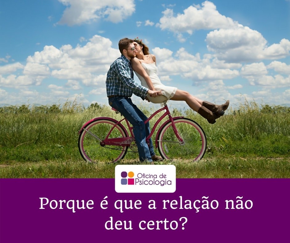 Porque é que a relação não deu certo?