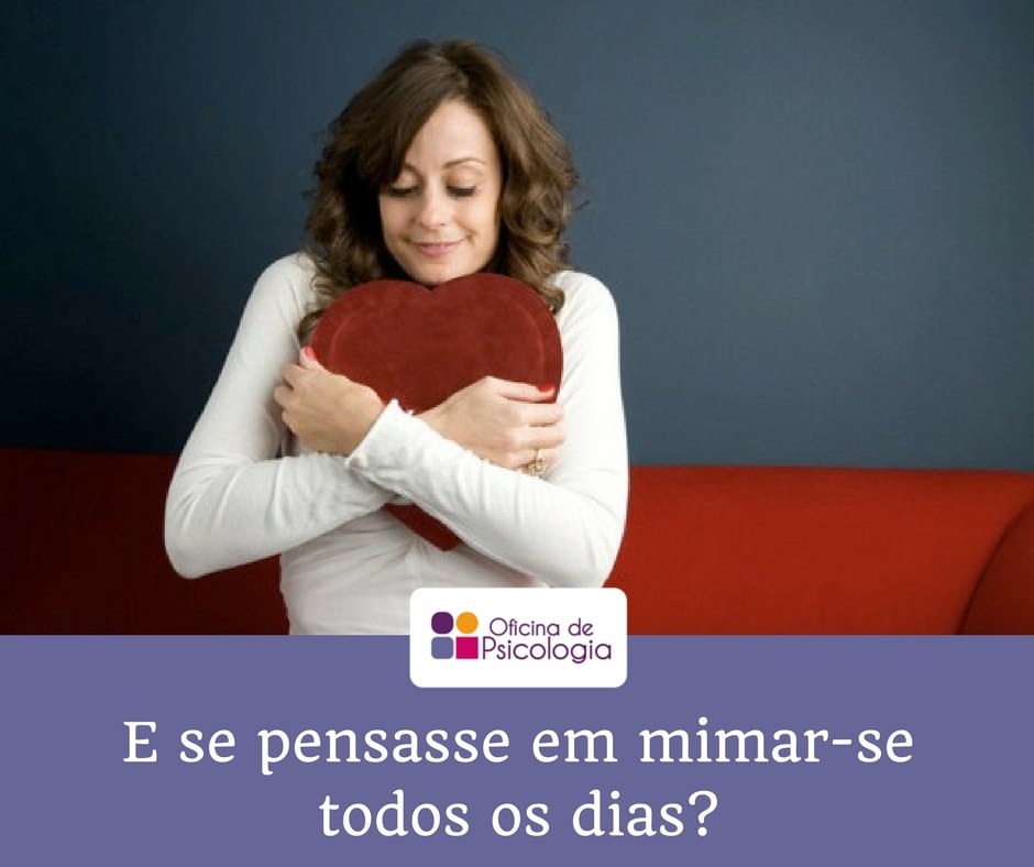 E se pensasse em mimar-se todos os dias?