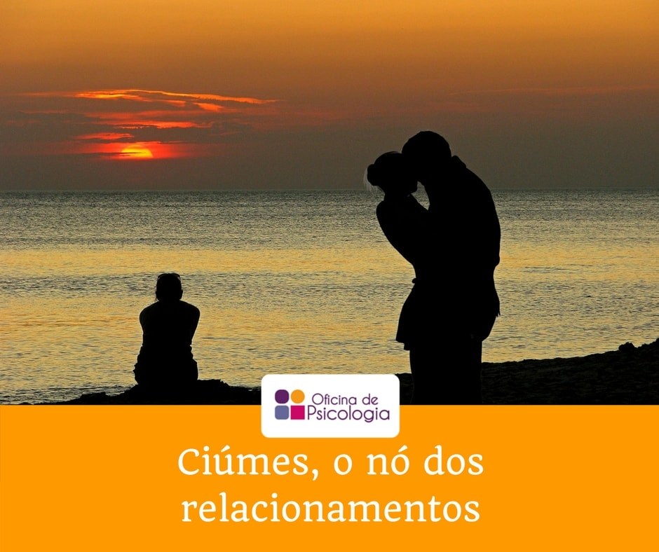 Sentir ciúmes não é sinônimo de amar - Terapia de Casal e Família