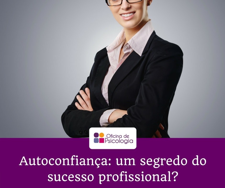 Autoconfiança e o sucesso profissional