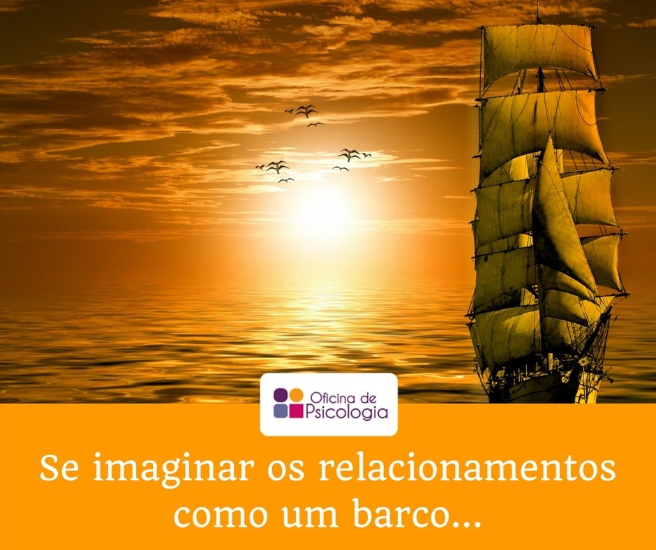 Se imaginar os relacionamentos como um barco