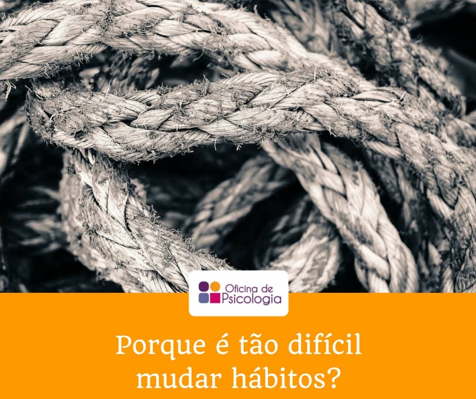 Porque é tão difícil mudar hábitos?
