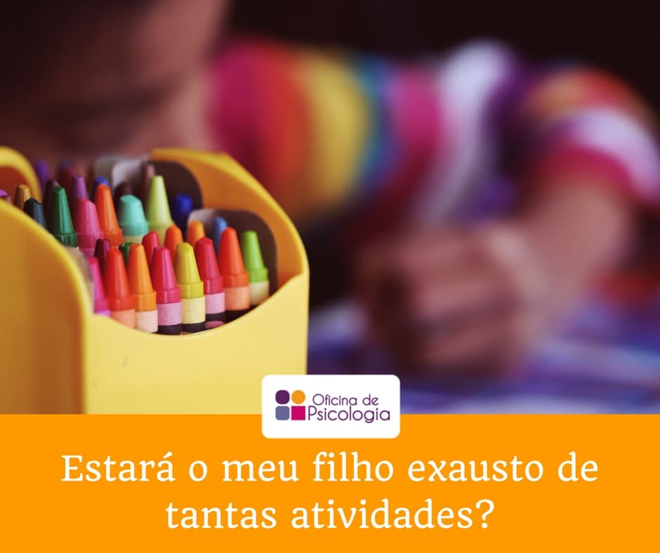 Estará o meu filho exausto de tantas actividades?