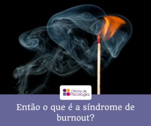 Então o que é o síndrome de burnout?