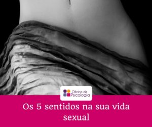 Os 5 sentidos na sua vida sexual