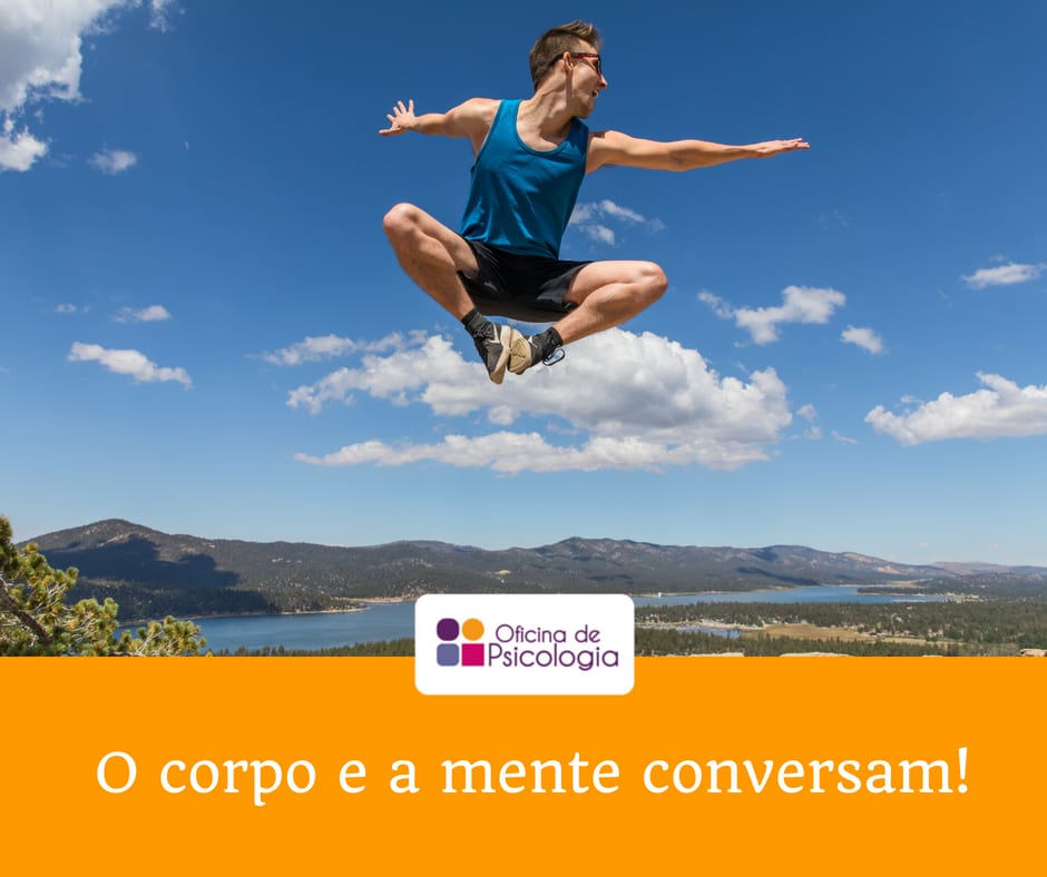 O corpo e a mente conversam!