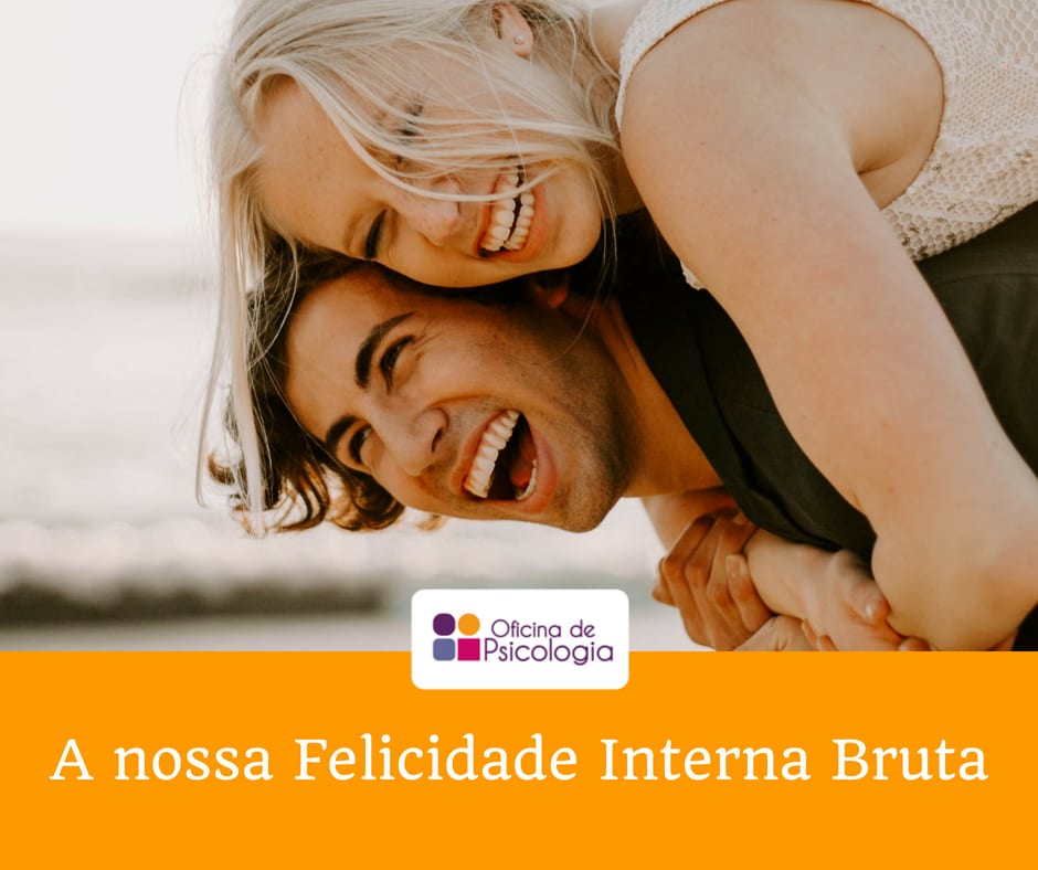 A nossa Felicidade Interna Bruta