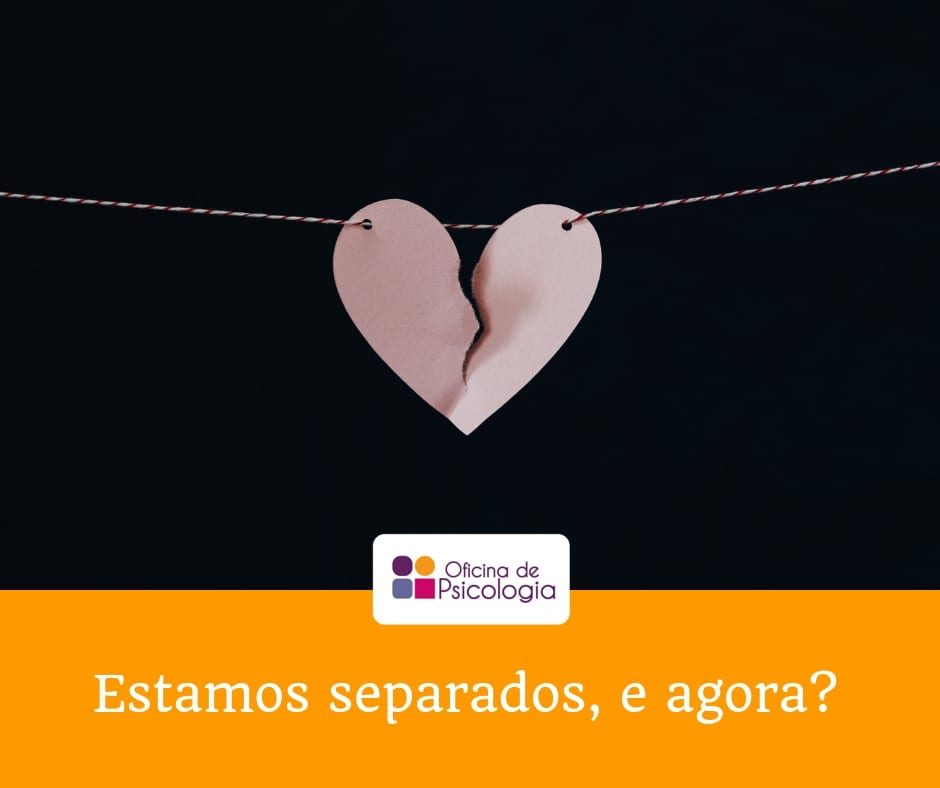 Estamos separados, e agora?