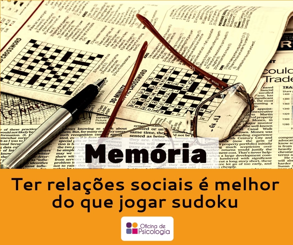 Memória - ter relações sociais é melhor que jogar sudoku