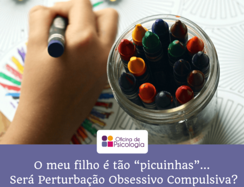 O meu filho é tão “picuinhas” e cheio de “manias”… Será uma Perturbação Obsessivo Compulsiva?
