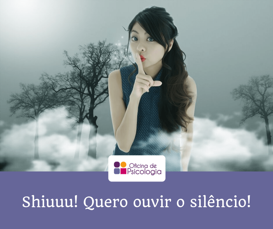 Shiuuu, quero ouvir o silêncio