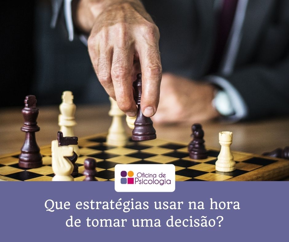 Que estrategias usar na hora de tomar uma decisao