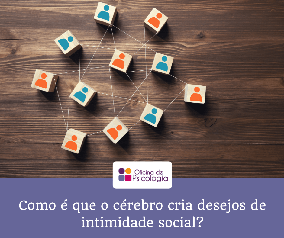 Como é que o cérebro cria desejos de intimidade social