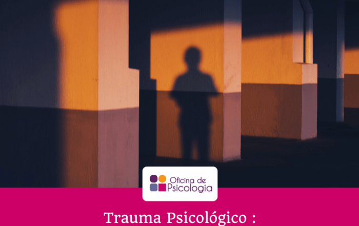 Trauma Psicológico - o que é e como tratar