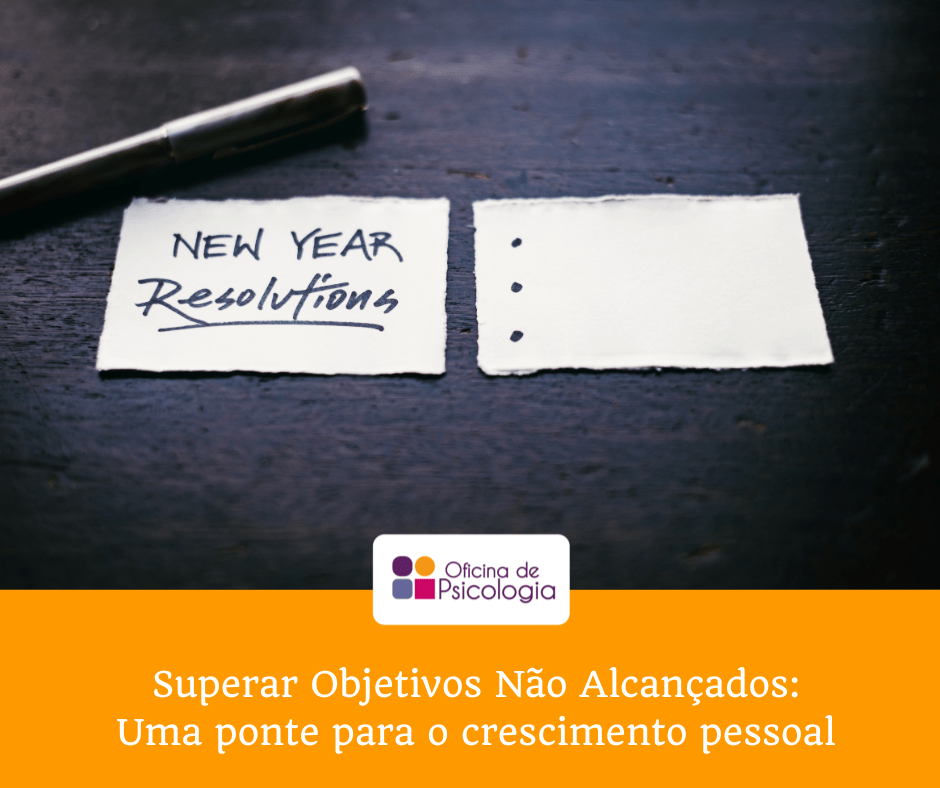 Superar Objetivos Não Alcançados Uma ponte para o crescimento pessoal