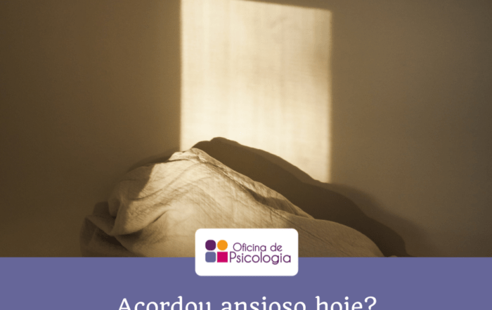 Acordou ansioso hoje